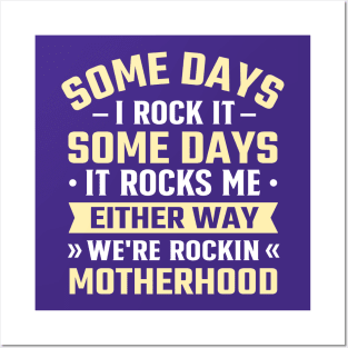 Some Days I Rock It Some Days It Rocks Me either way we're rockin motherhood Posters and Art